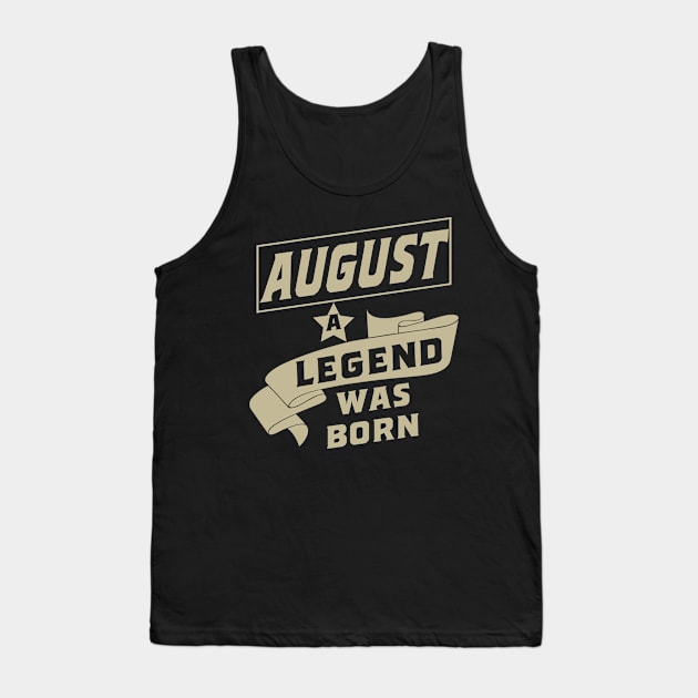 August a legend was born birthday gift Tank Top by rodmendonca